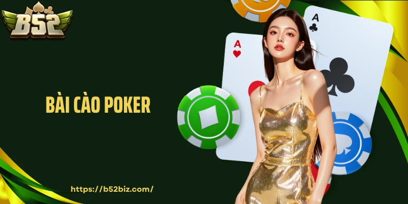 Bài Cào Poker: Bí Quyết Chinh Phục Sảnh Game Đỉnh Cao Tại B52