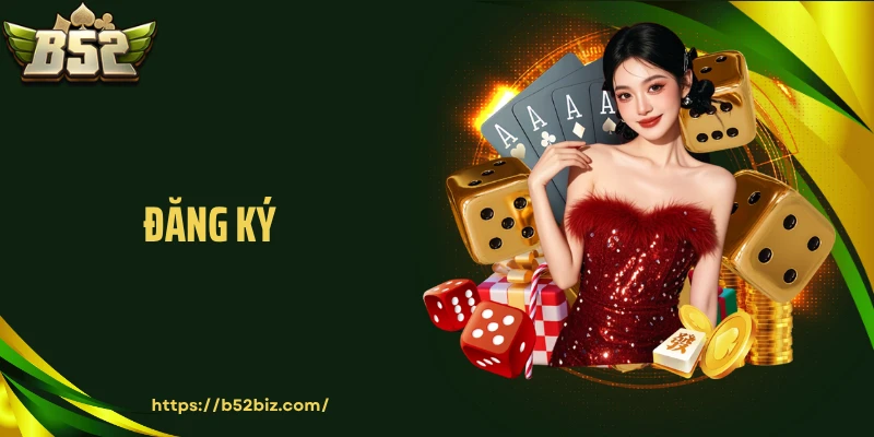 Đăng Ký B52: Khởi Đầu Hành Trình Chinh Phục Game Bom Tấn